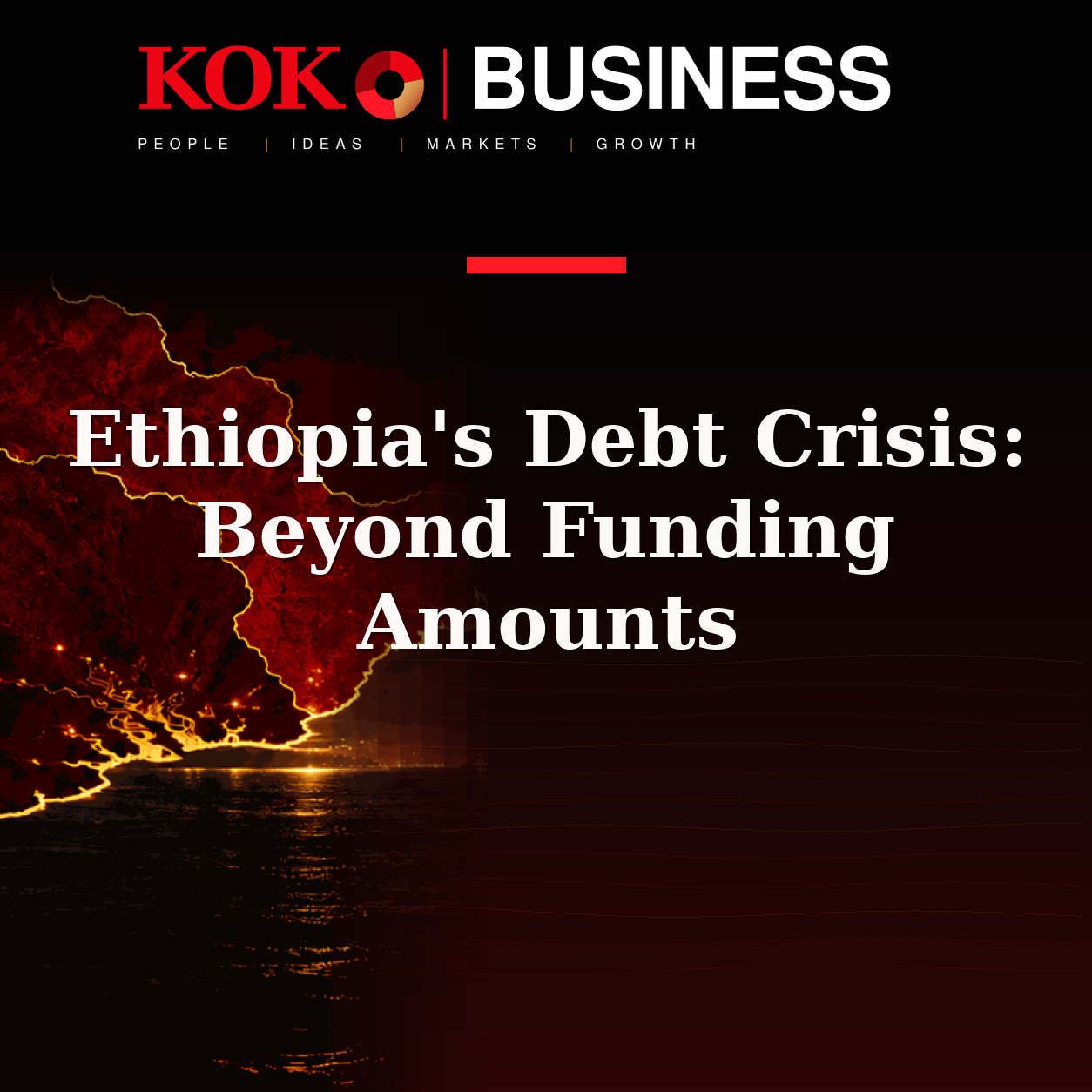 KOKO Business | People, Ideas, Markets, Growth | Ethiopia's Debt Crisis: Beyond Funding Amounts