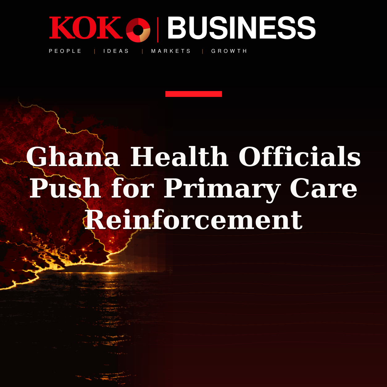 KOKO Business | People, Ideas, Markets, Growth | Ghana Health Officials Push for Primary Care Reinforcement