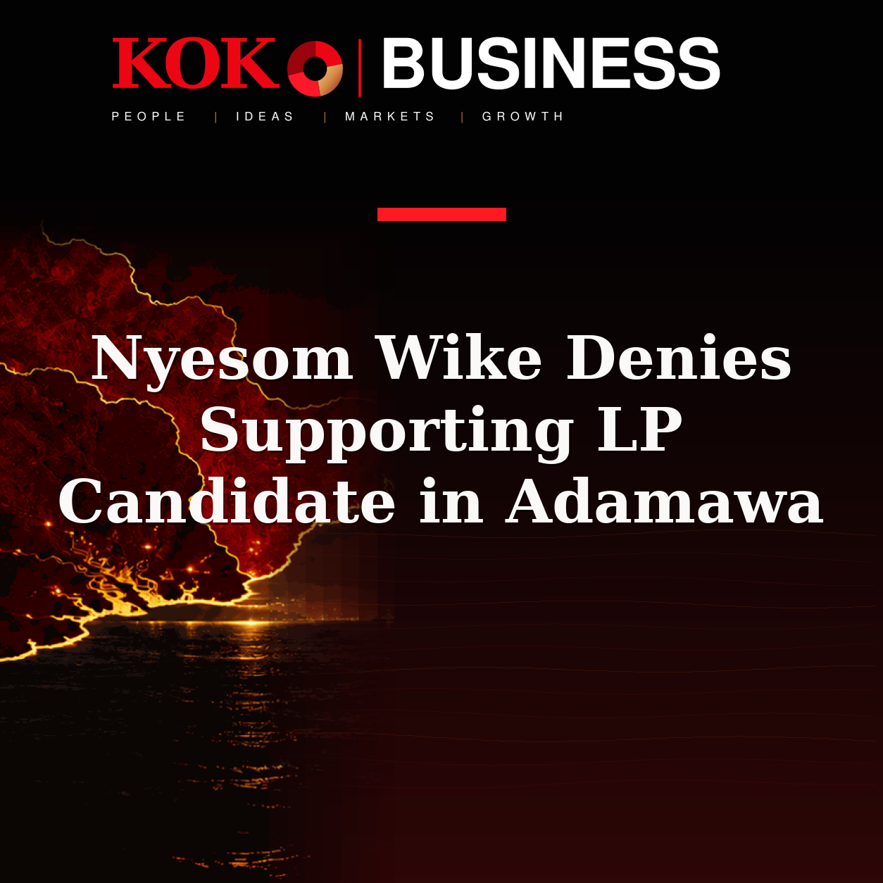 KOKO Business | People, Ideas, Markets, Growth | Nyesom Wike Denies Supporting LP Candidate in Adamawa