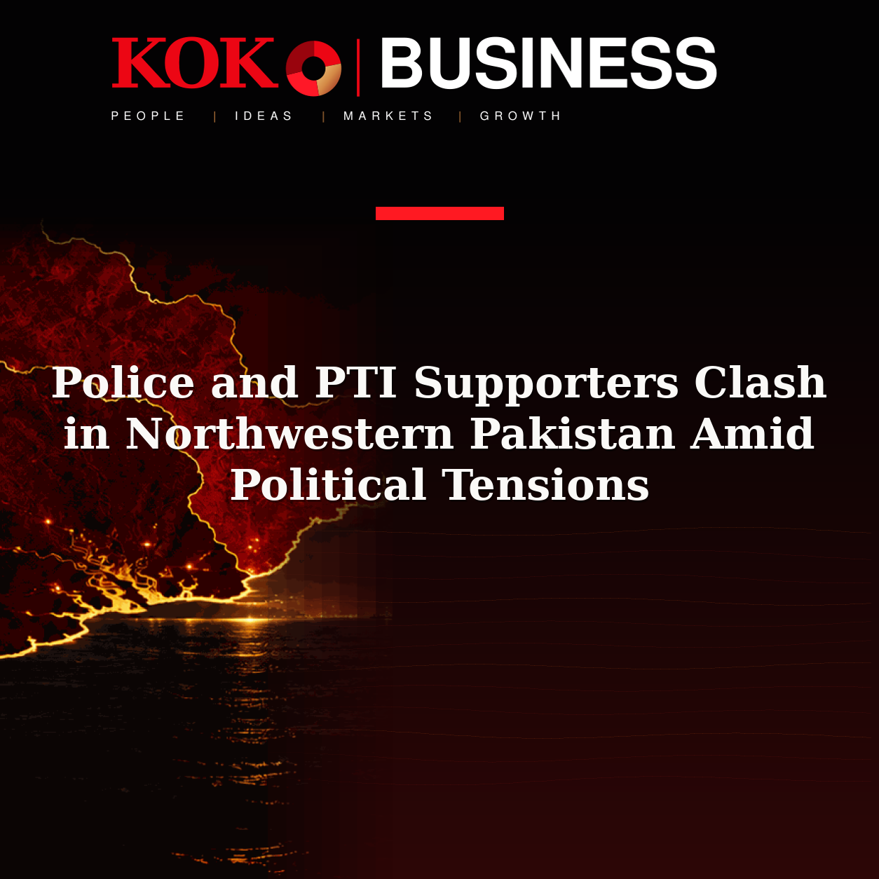 KOKO Business | People, Ideas, Markets, Growth | Police and PTI Supporters Clash in Northwestern Pakistan Amid Political Tensions