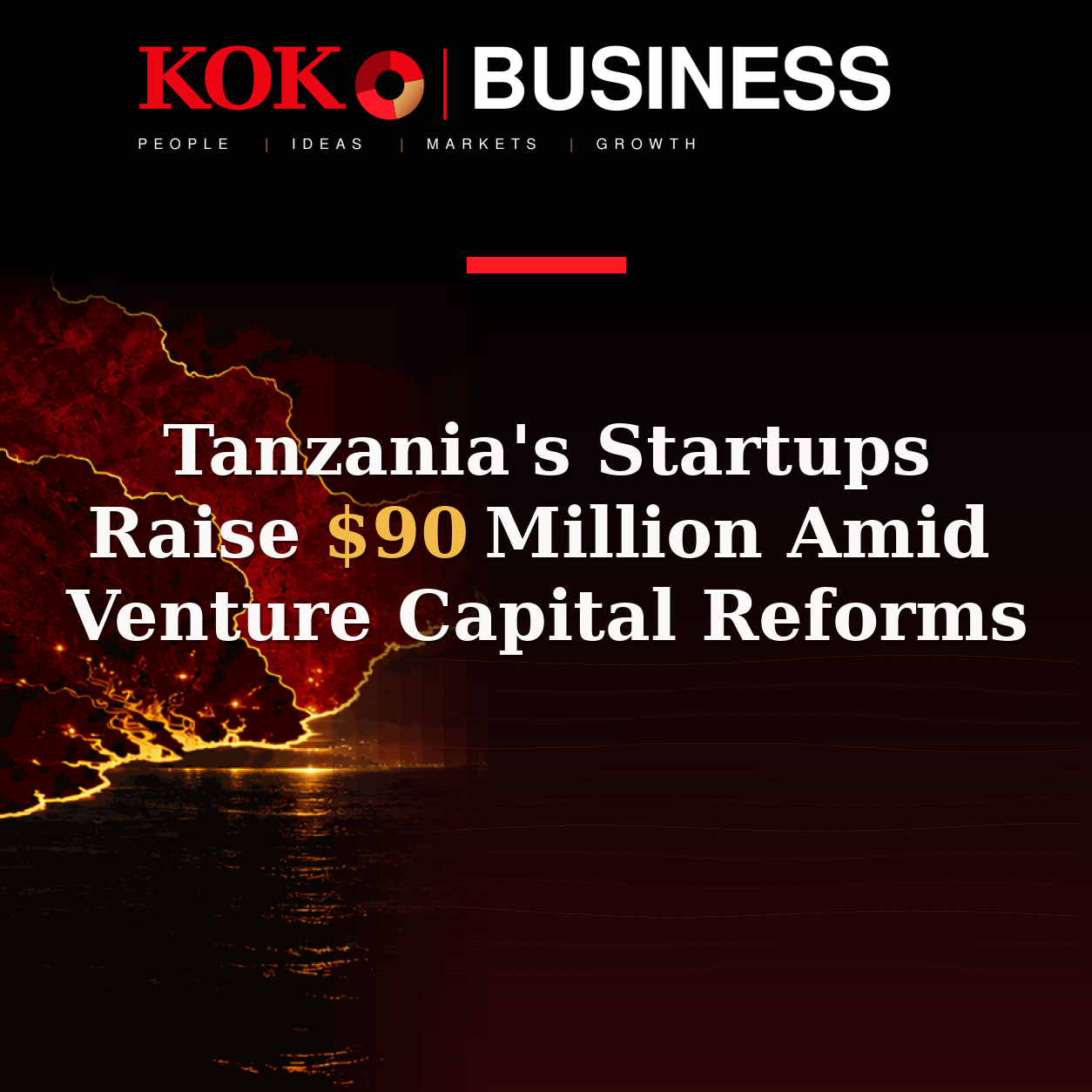 KOKO Business | People, Ideas, Markets, Growth | Tanzania's Startups Raise $90 Million Amid Venture Capital Reforms