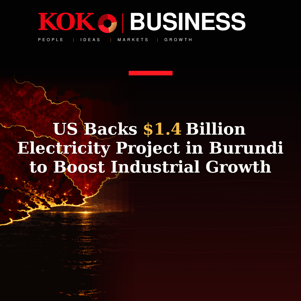 KOKO Business | People, Ideas, Markets, Growth | US Backs $1.4 Billion Electricity Project in Burundi to Boost Industrial Growth