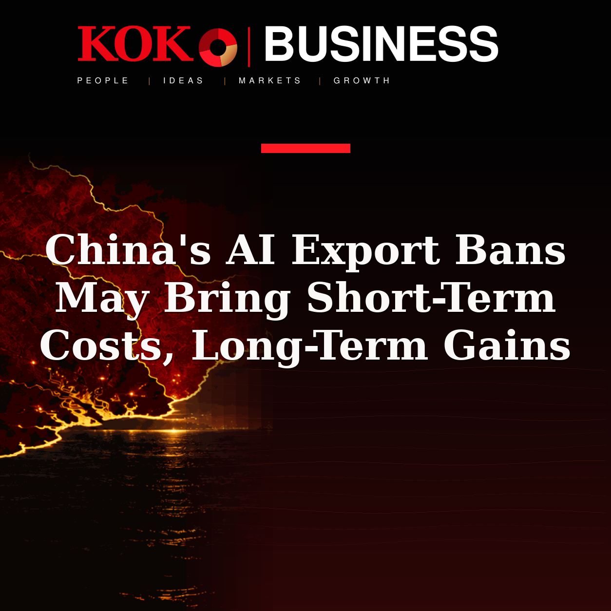 KOKO Business | People, Ideas, Markets, Growth | China's AI Export Bans May Bring Short-Term Costs, Long-Term Gains