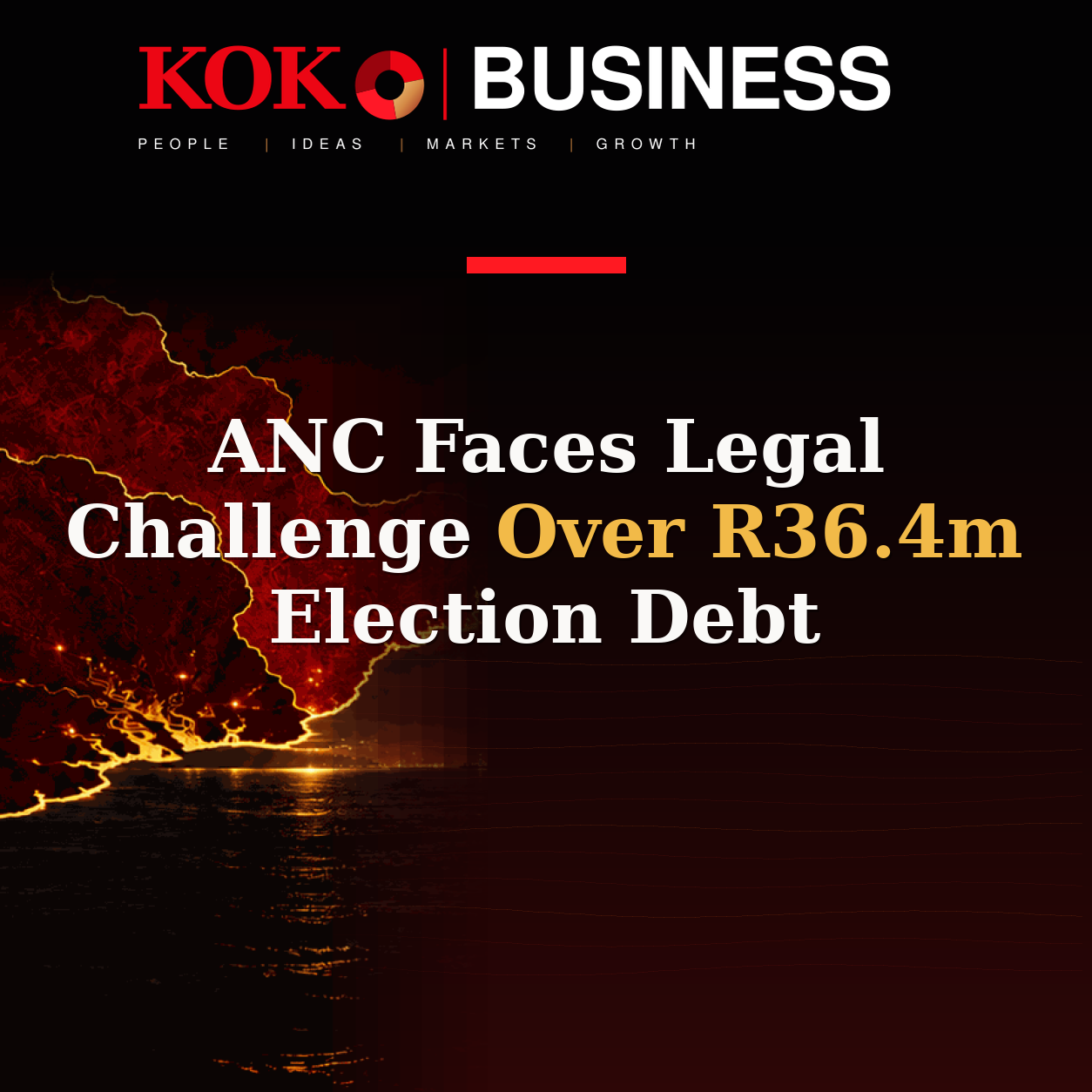 KOKO Business | People, Ideas, Markets, Growth | ANC Faces Legal Challenge Over R36.4m Election Debt
