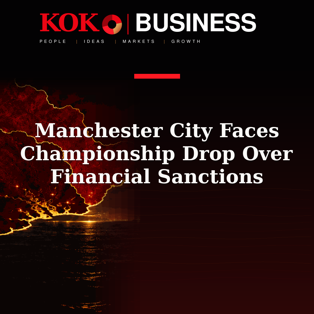 KOKO Business | People, Ideas, Markets, Growth | Manchester City Faces Championship Drop Over Financial Sanctions