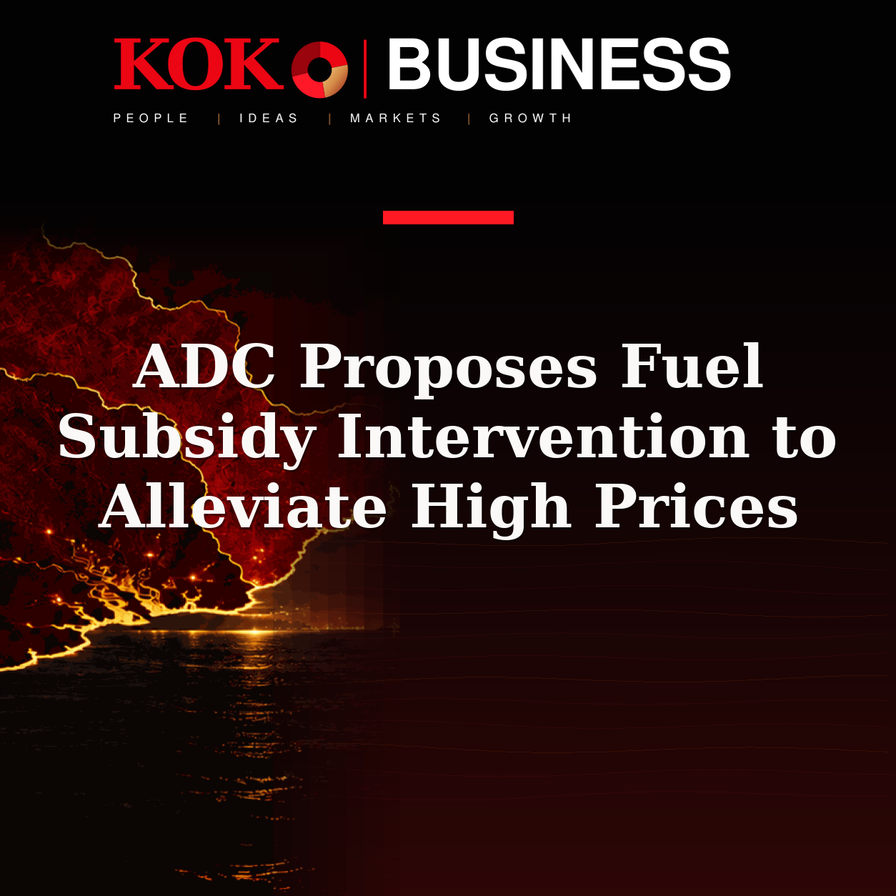 KOKO Business | People, Ideas, Markets, Growth | ADC Proposes Fuel Subsidy Intervention to Alleviate High Prices