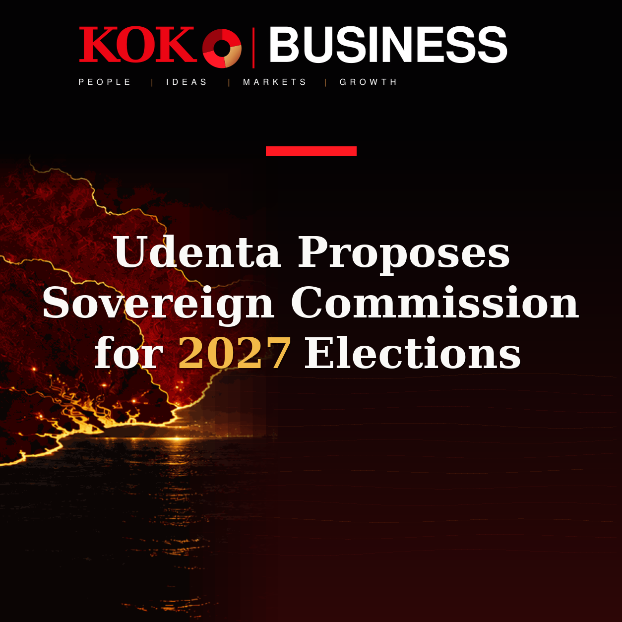 KOKO Business | People, Ideas, Markets, Growth | Udenta Proposes Sovereign Commission for 2027 Elections