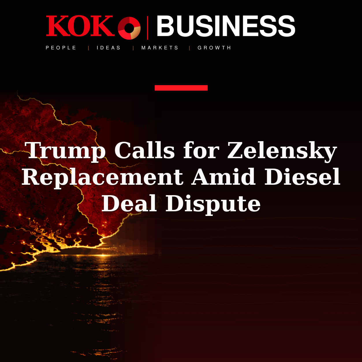 KOKO Business | People, Ideas, Markets, Growth | Trump Calls for Zelensky Replacement Amid Diesel Deal Dispute