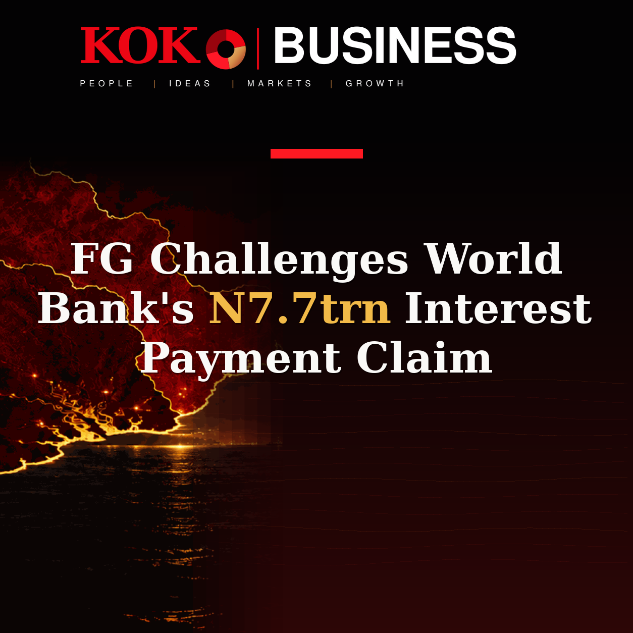 KOKO Business | People, Ideas, Markets, Growth | FG Challenges World Bank's N7.7trn Interest Payment Claim