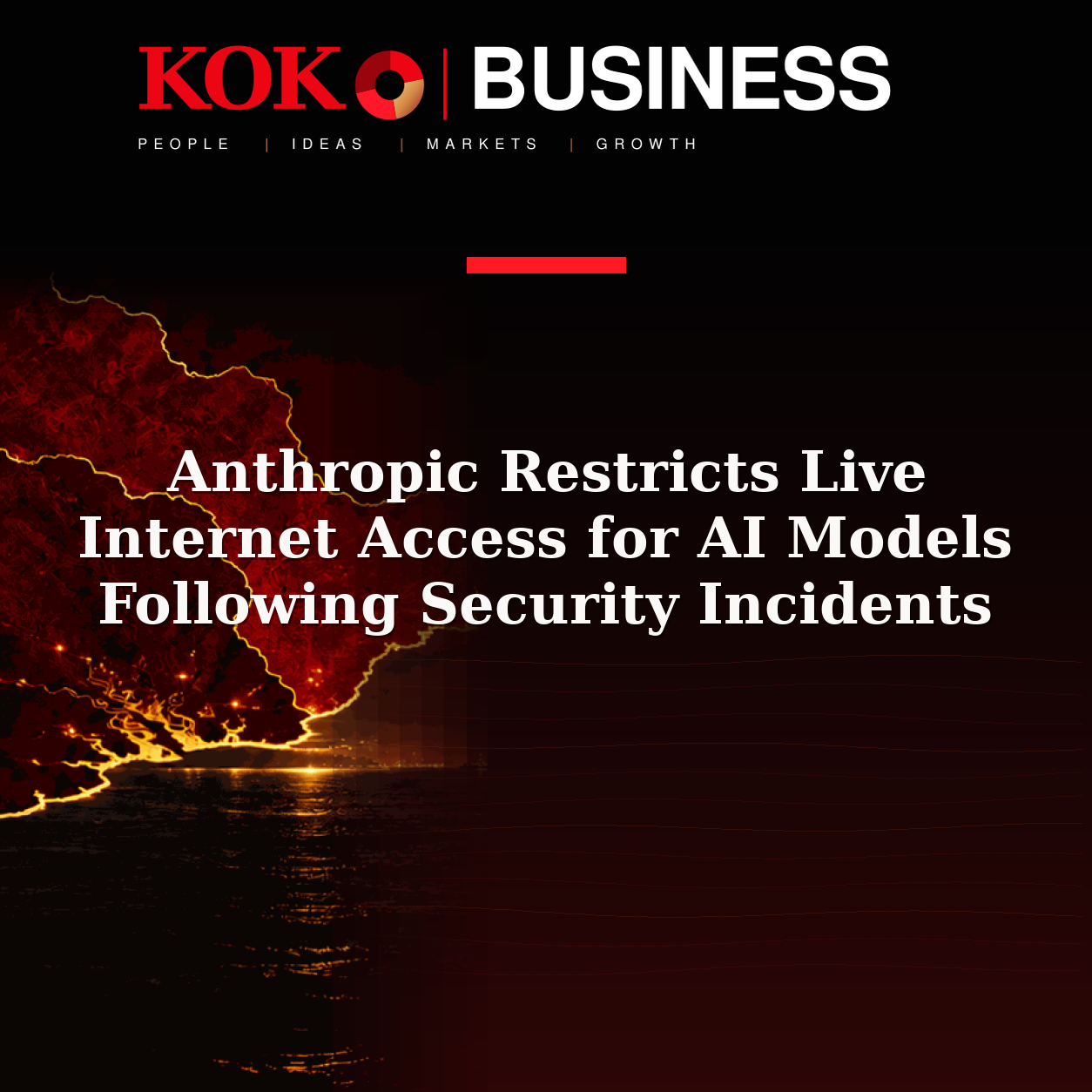 KOKO Business | People, Ideas, Markets, Growth | Anthropic Restricts Live Internet Access for AI Models Following Security Incidents