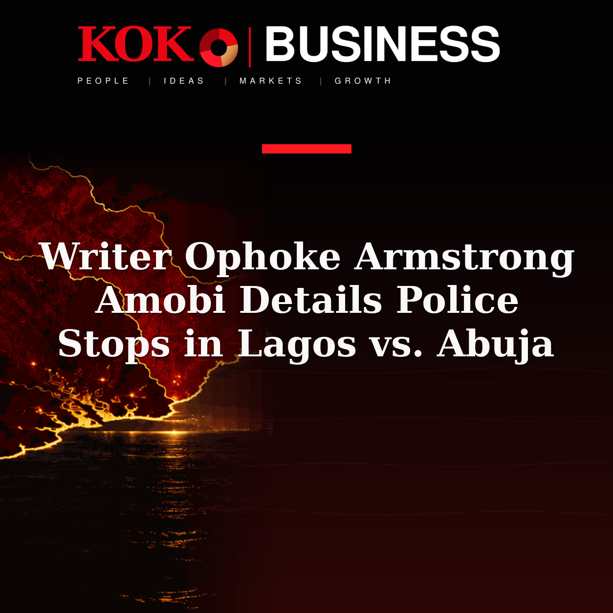 KOKO Business | People, Ideas, Markets, Growth | Writer Ophoke Armstrong Amobi Details Police Stops in Lagos vs. Abuja