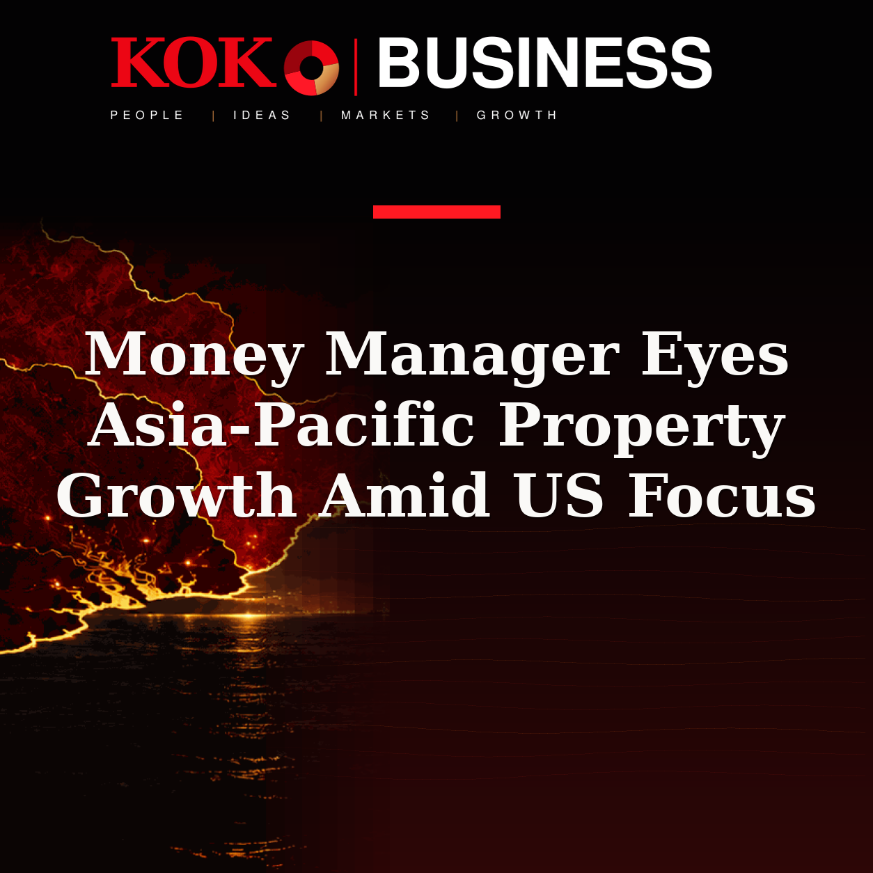 KOKO Business | People, Ideas, Markets, Growth | Money Manager Eyes Asia-Pacific Property Growth Amid US Focus