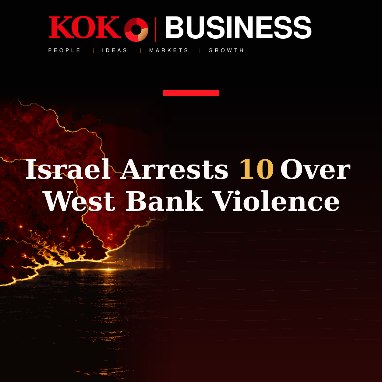 KOKO Business | People, Ideas, Markets, Growth | Israel Arrests 10 Over West Bank Violence
