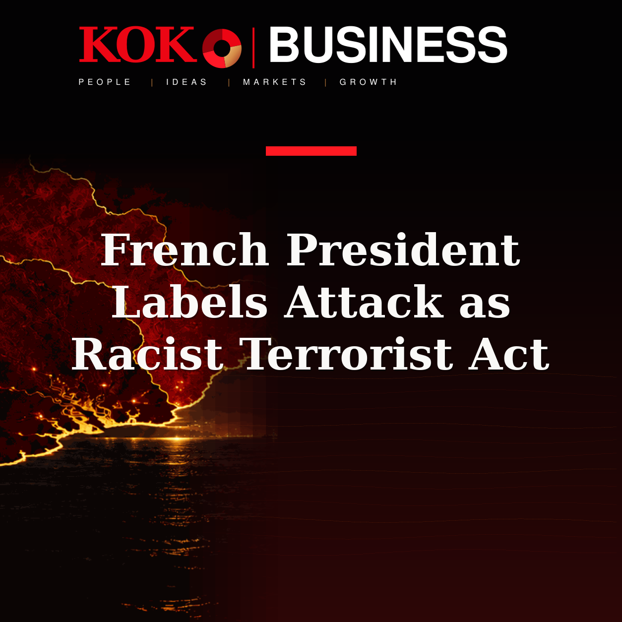 KOKO Business | People, Ideas, Markets, Growth | French President Labels Attack as Racist Terrorist Act