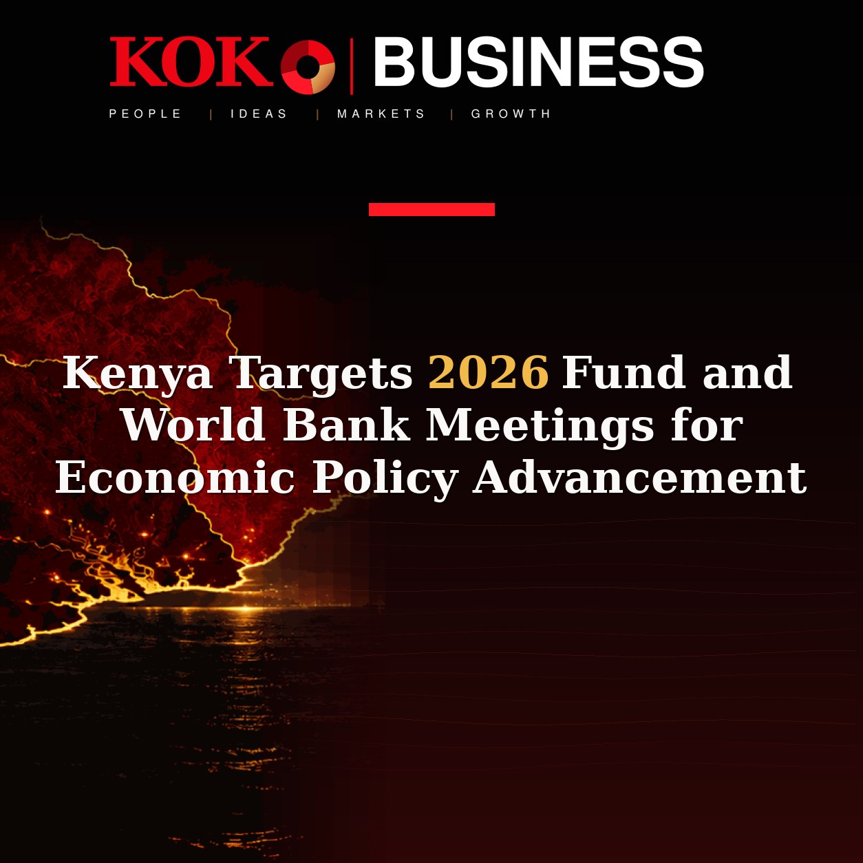 KOKO Business | People, Ideas, Markets, Growth | Kenya Targets 2026 Fund and World Bank Meetings for Economic Policy Advancement