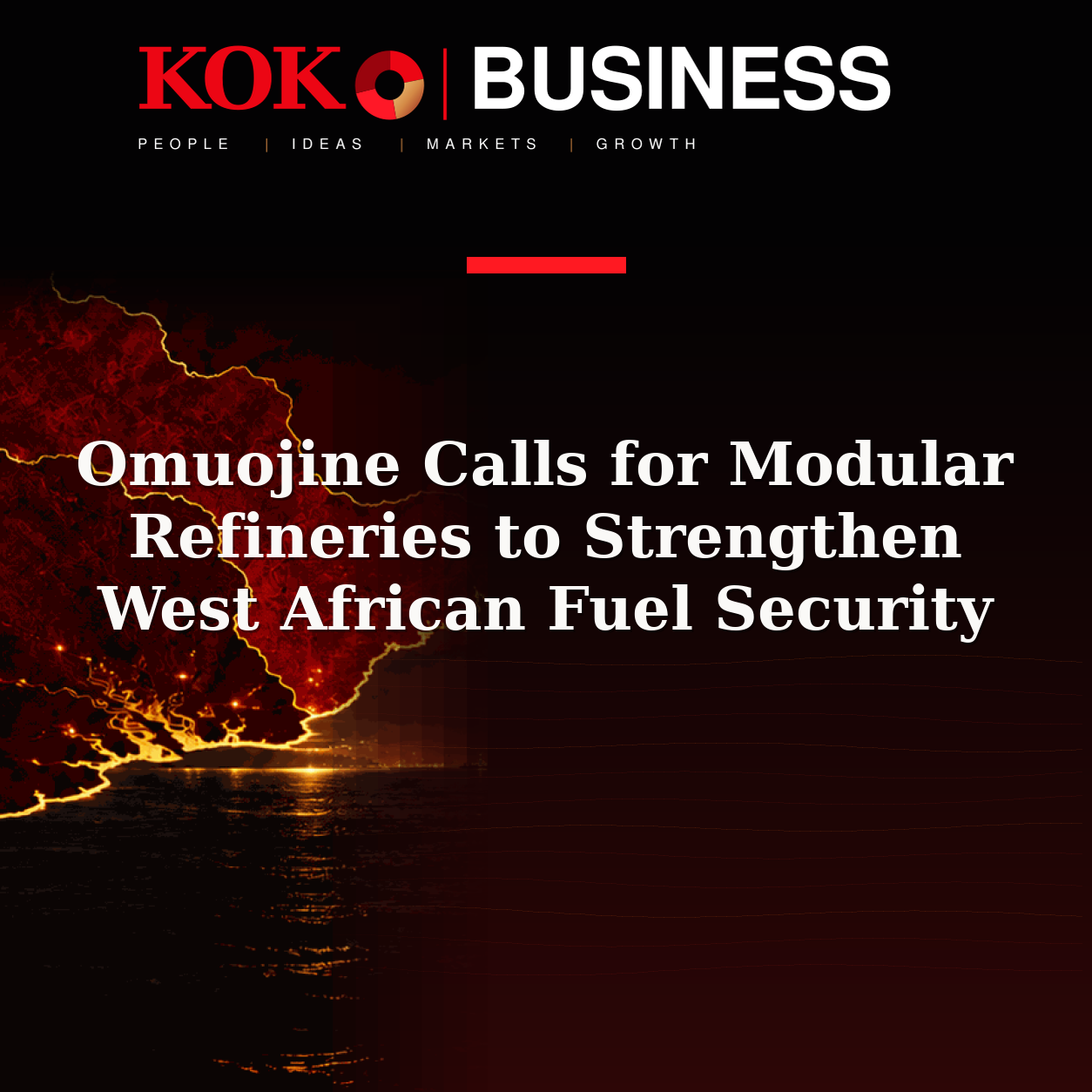 KOKO Business | People, Ideas, Markets, Growth | Omuojine Calls for Modular Refineries to Strengthen West African Fuel Security
