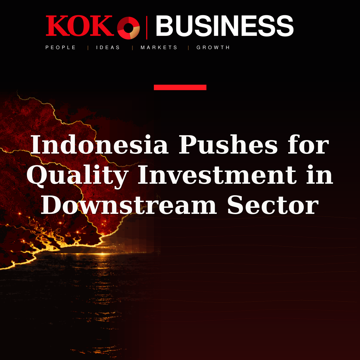 KOKO Business | People, Ideas, Markets, Growth | Indonesia Pushes for Quality Investment in Downstream Sector