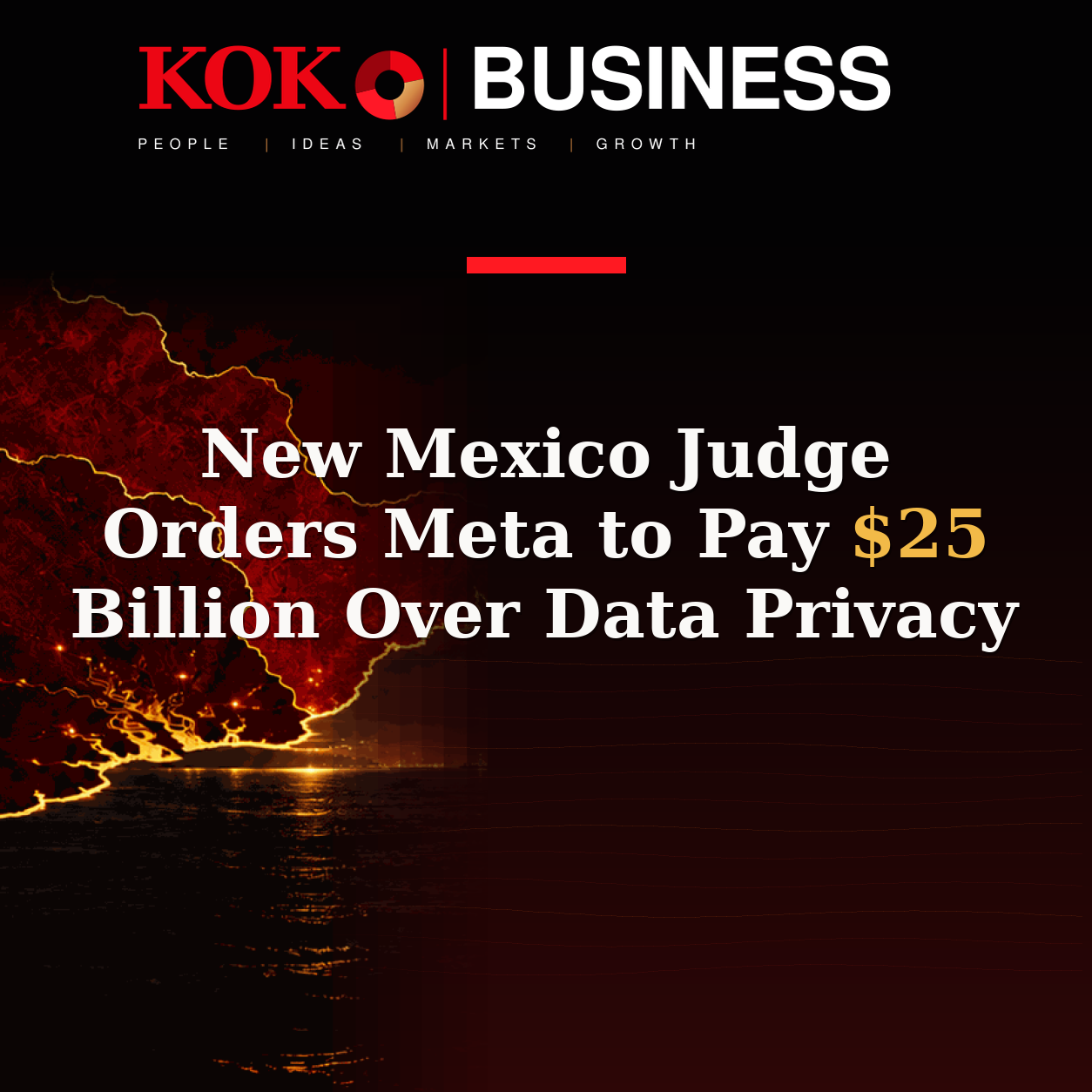 KOKO Business | People, Ideas, Markets, Growth | New Mexico Judge Orders Meta to Pay $25 Billion Over Data Privacy
