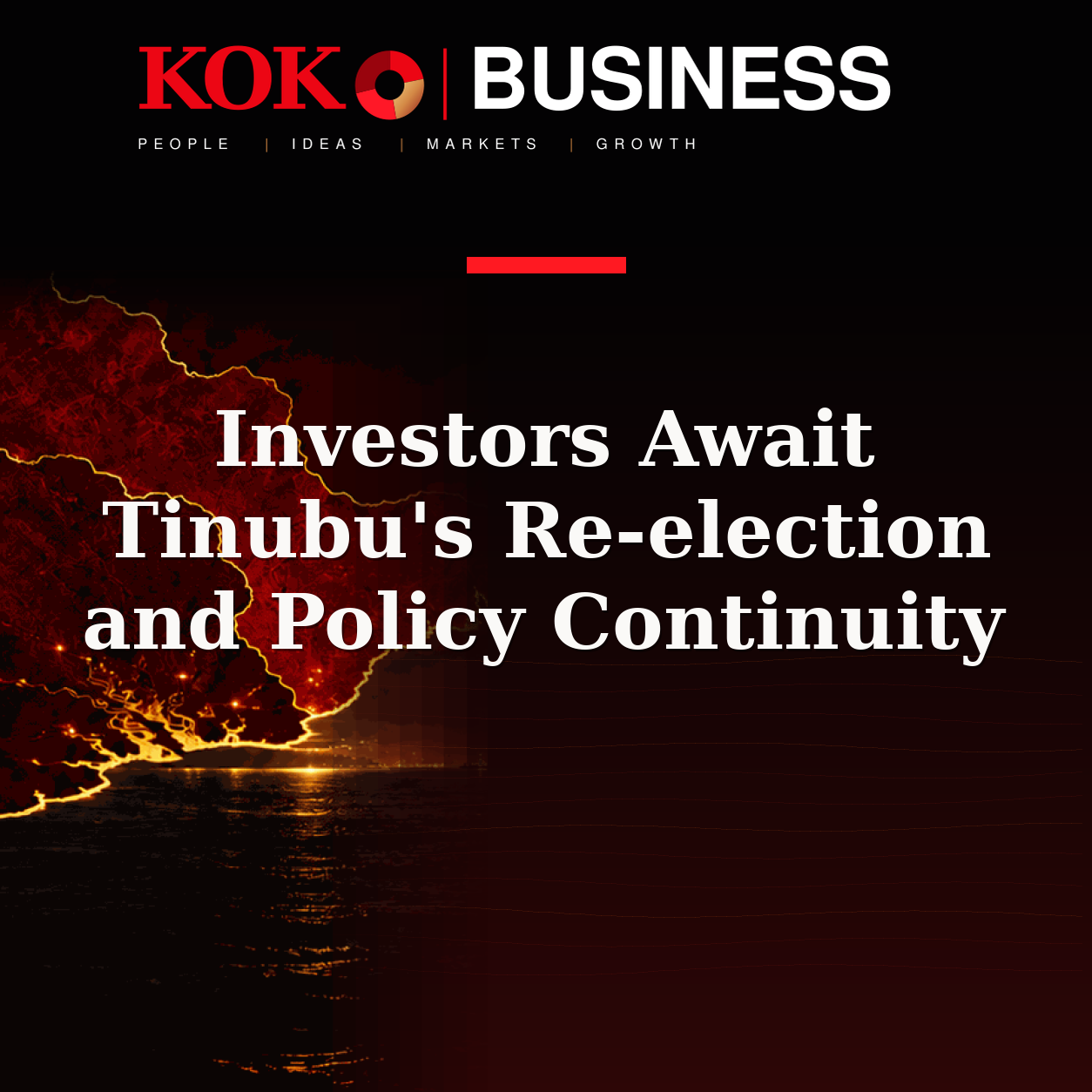 KOKO Business | People, Ideas, Markets, Growth | Investors Await Tinubu's Re-election and Policy Continuity