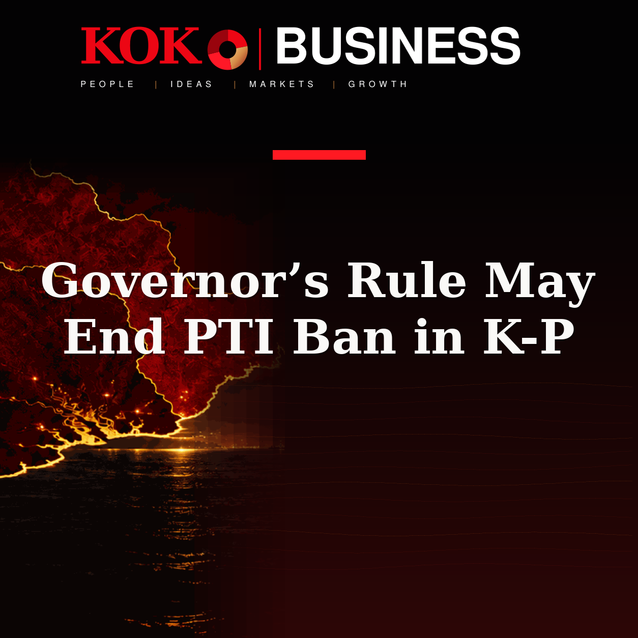 KOKO Business | People, Ideas, Markets, Growth | Governor’s Rule May End PTI Ban in K-P