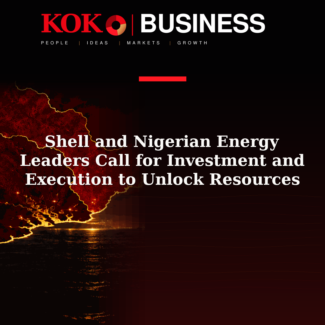 KOKO Business | People, Ideas, Markets, Growth | Shell and Nigerian Energy Leaders Call for Investment and Execution to Unlock Resources