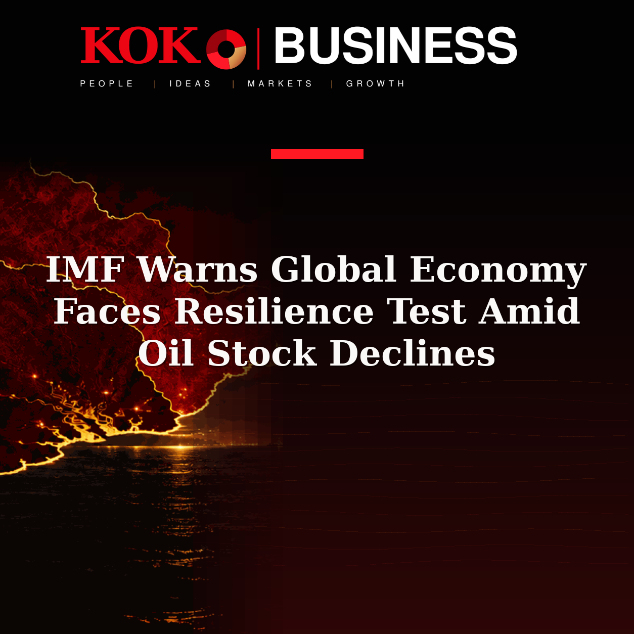 KOKO Business | People, Ideas, Markets, Growth | IMF Warns Global Economy Faces Resilience Test Amid Oil Stock Declines