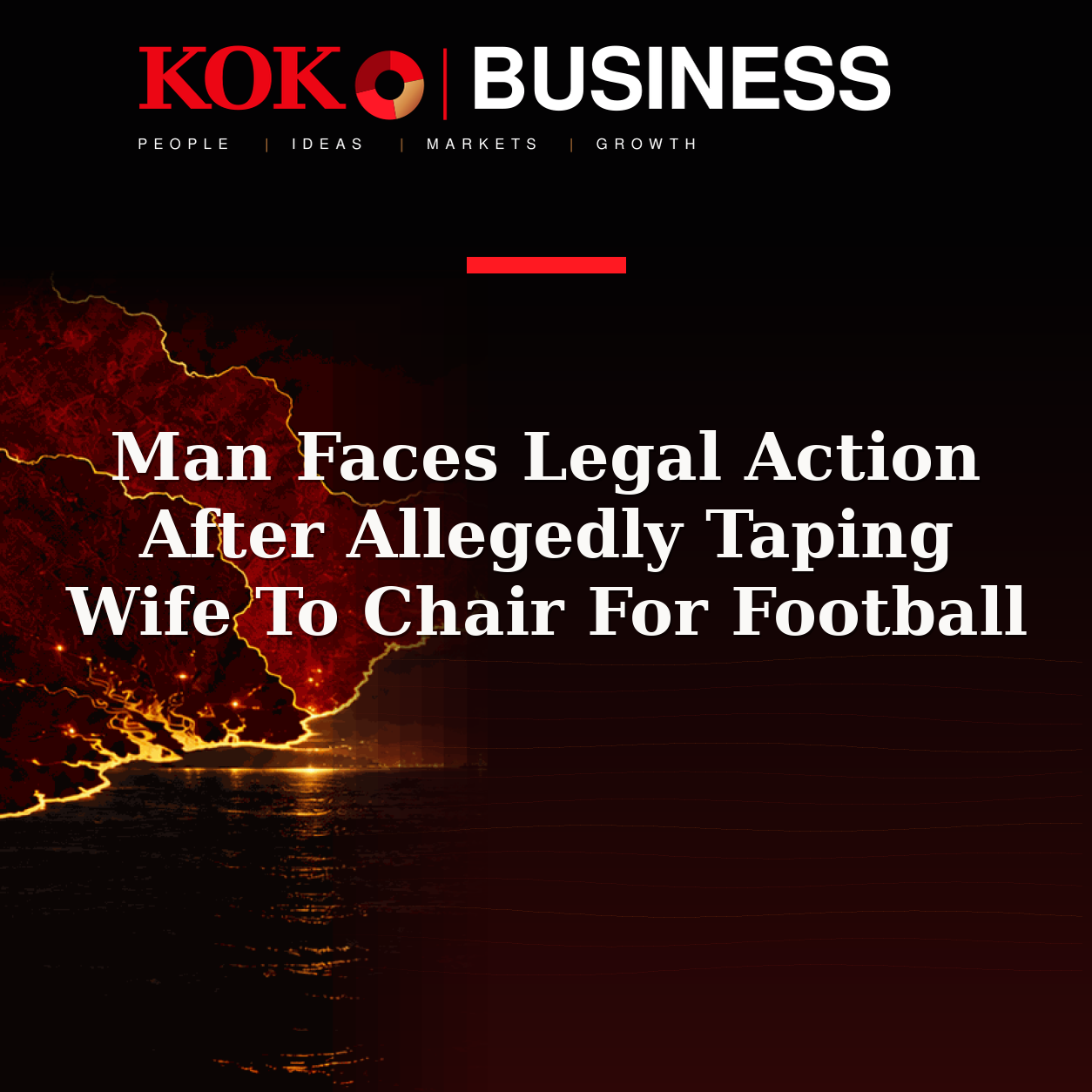 KOKO Business | People, Ideas, Markets, Growth | Man Faces Legal Action After Allegedly Taping Wife To Chair For Football
