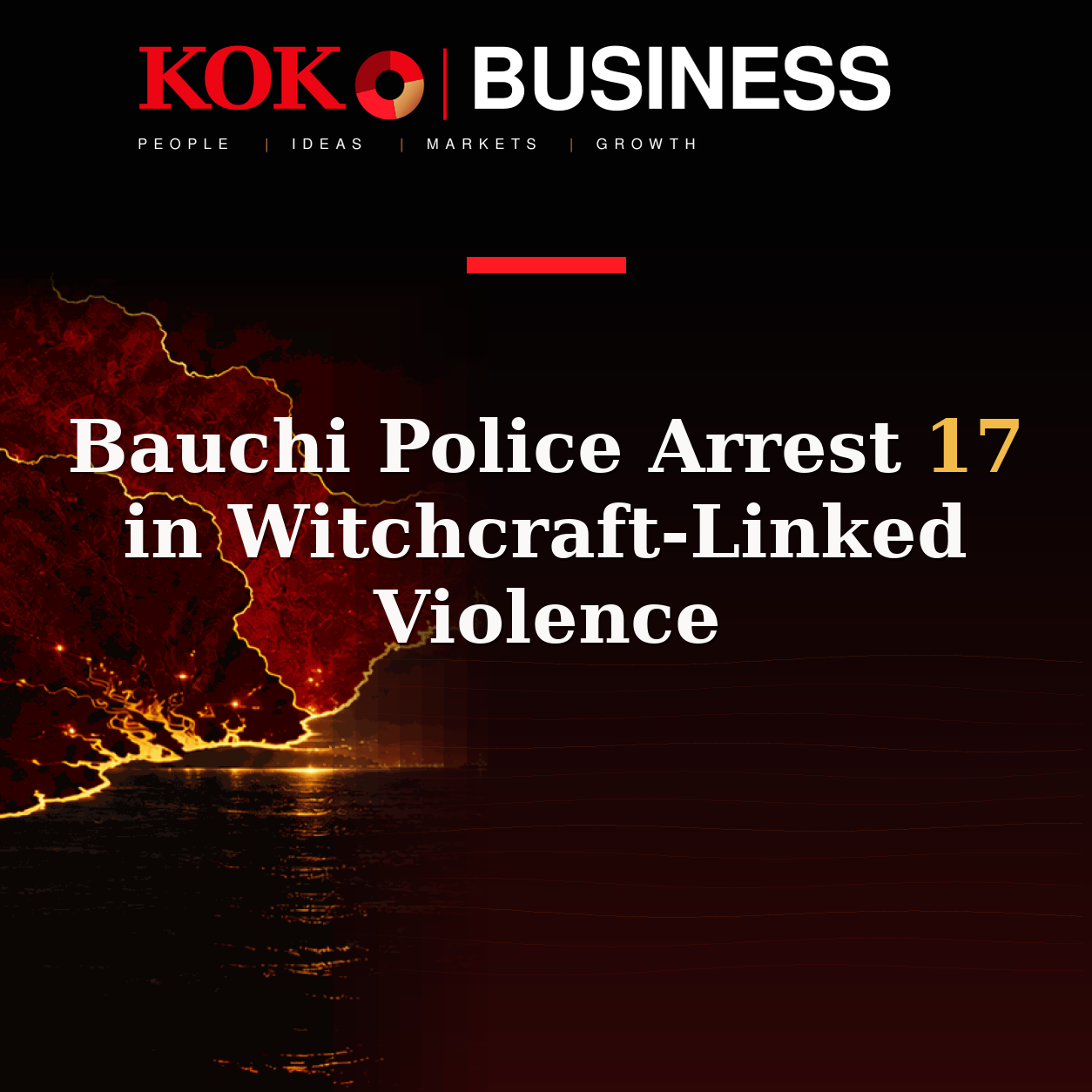 KOKO Business | People, Ideas, Markets, Growth | Bauchi Police Arrest 17 in Witchcraft-Linked Violence