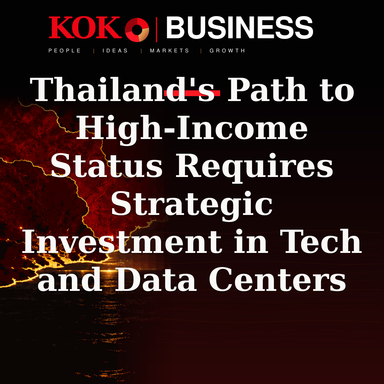KOKO Business | People, Ideas, Markets, Growth | Thailand's Path to High-Income Status Requires Strategic Investment in Tech and Data Centers