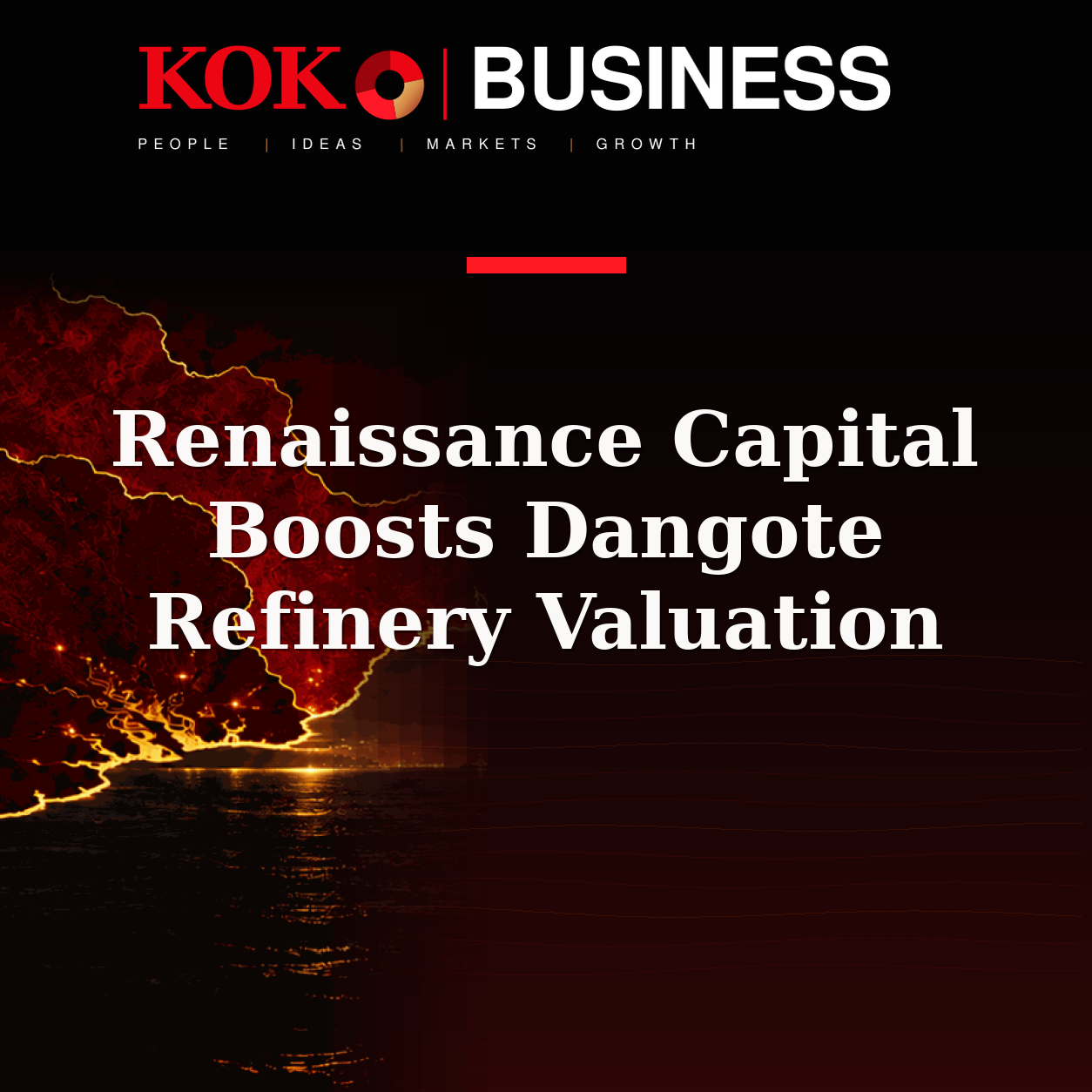 KOKO Business | People, Ideas, Markets, Growth | Renaissance Capital Boosts Dangote Refinery Valuation
