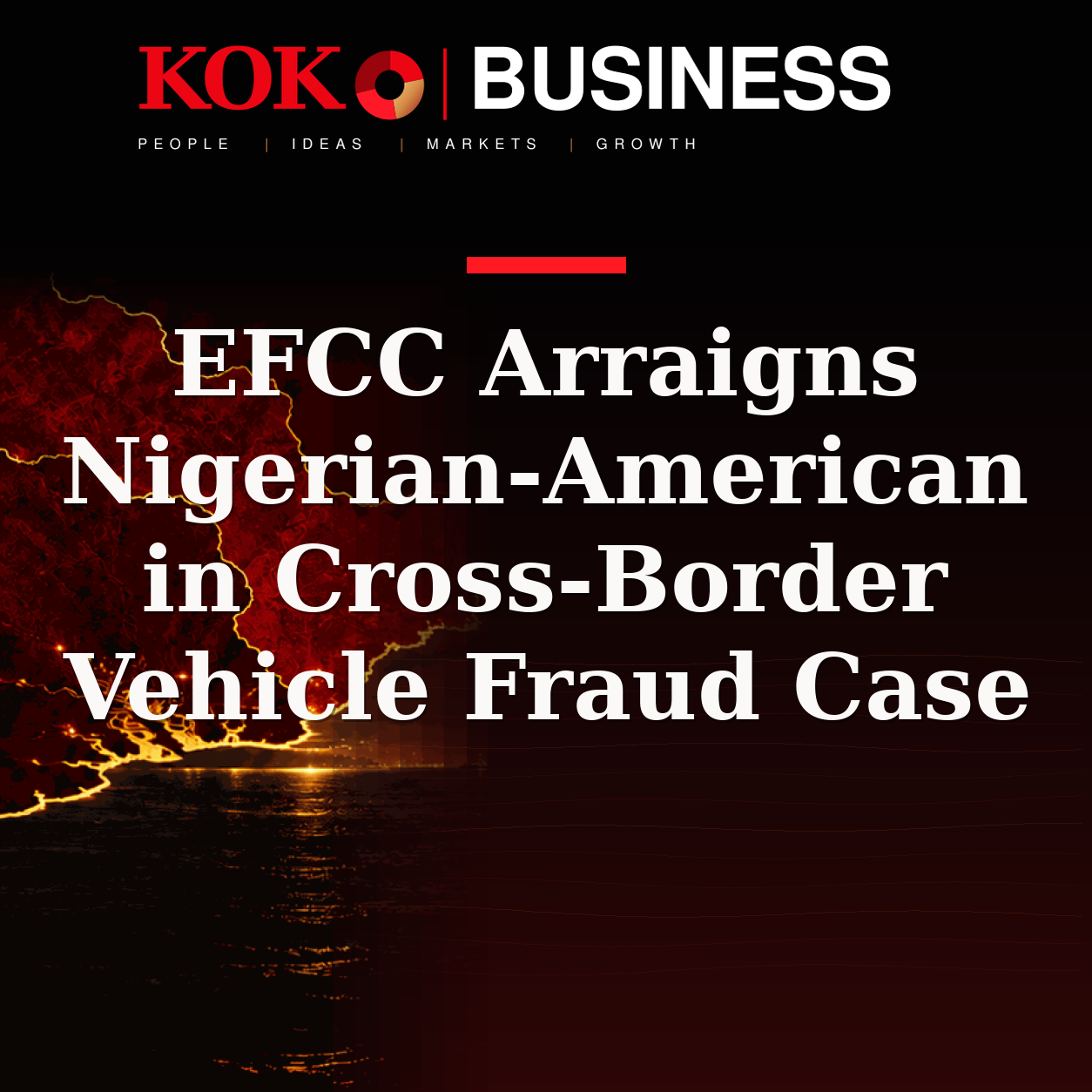 KOKO Business | People, Ideas, Markets, Growth | EFCC Arraigns Nigerian-American in Cross-Border Vehicle Fraud Case