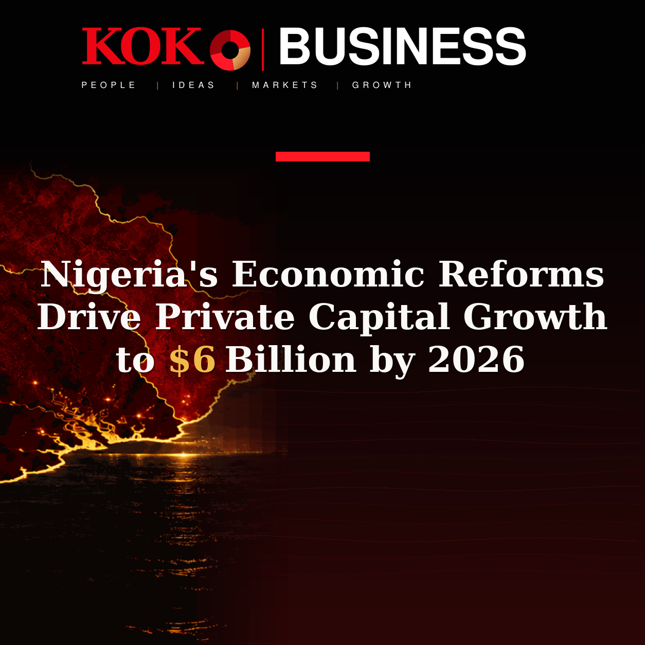 KOKO Business | People, Ideas, Markets, Growth | Nigeria's Economic Reforms Drive Private Capital Growth to $6 Billion by 2026