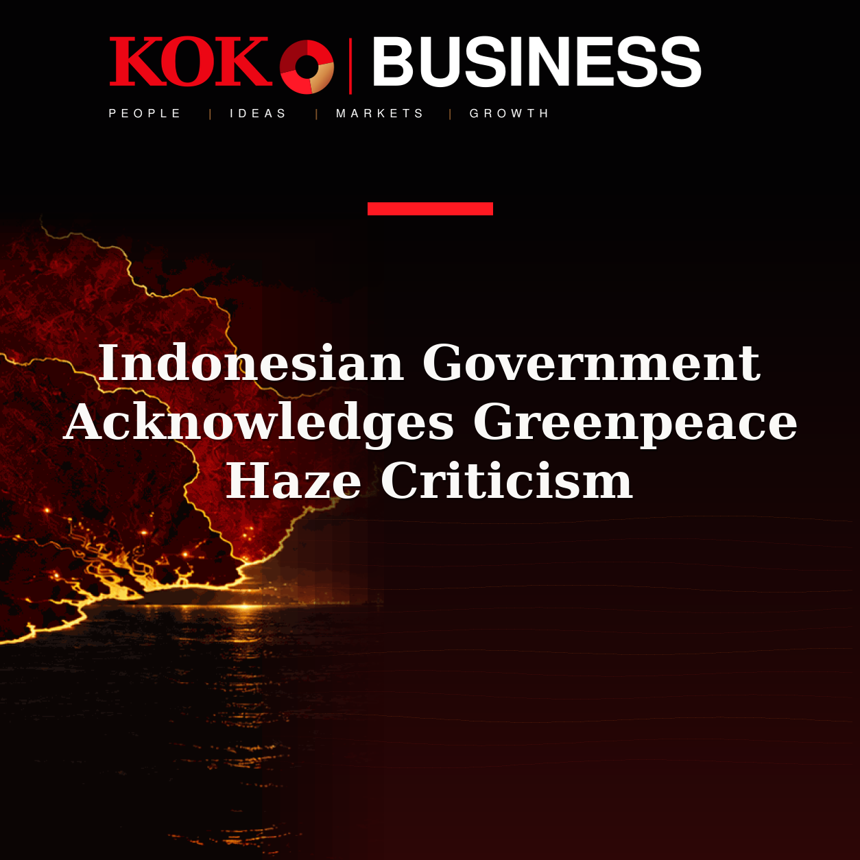 KOKO Business | People, Ideas, Markets, Growth | Indonesian Government Acknowledges Greenpeace Haze Criticism