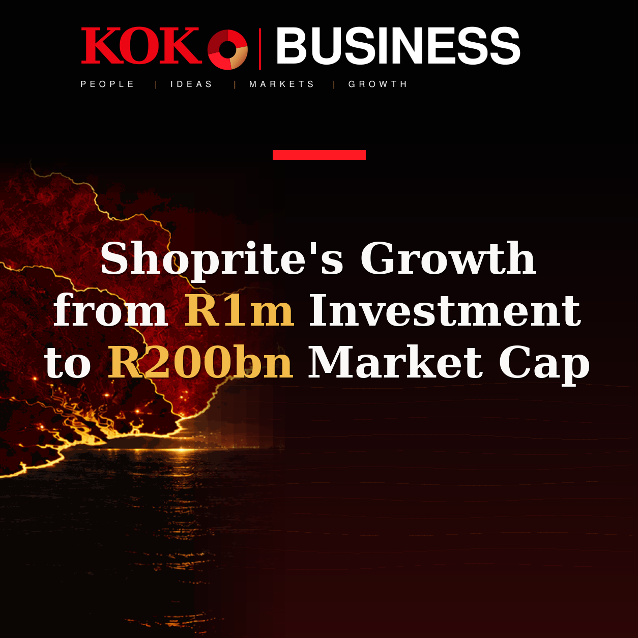 KOKO Business | People, Ideas, Markets, Growth | Shoprite's Growth from R1m Investment to R200bn Market Cap