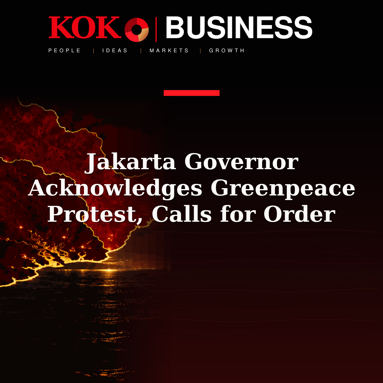 KOKO Business | People, Ideas, Markets, Growth | Jakarta Governor Acknowledges Greenpeace Protest, Calls for Order
