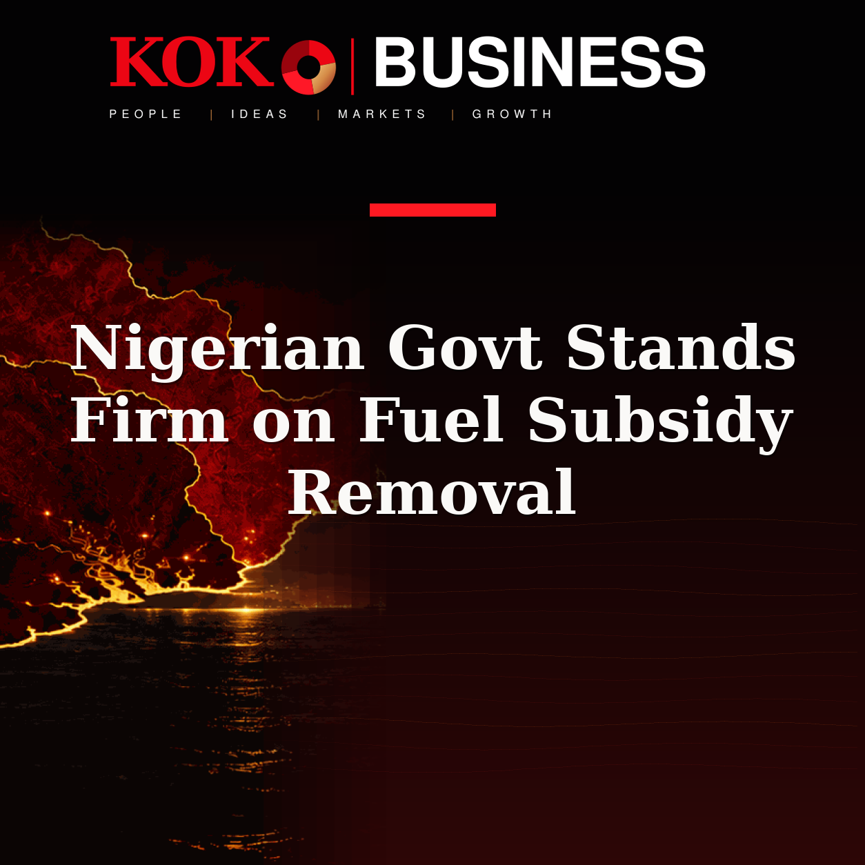 KOKO Business | People, Ideas, Markets, Growth | Nigerian Govt Stands Firm on Fuel Subsidy Removal