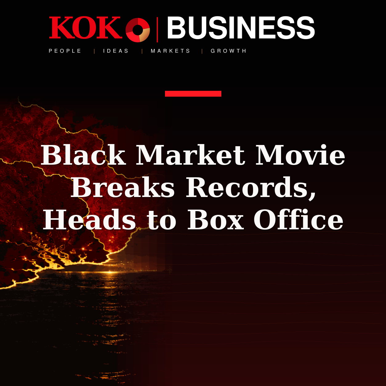 KOKO Business | People, Ideas, Markets, Growth | Black Market Movie Breaks Records, Heads to Box Office