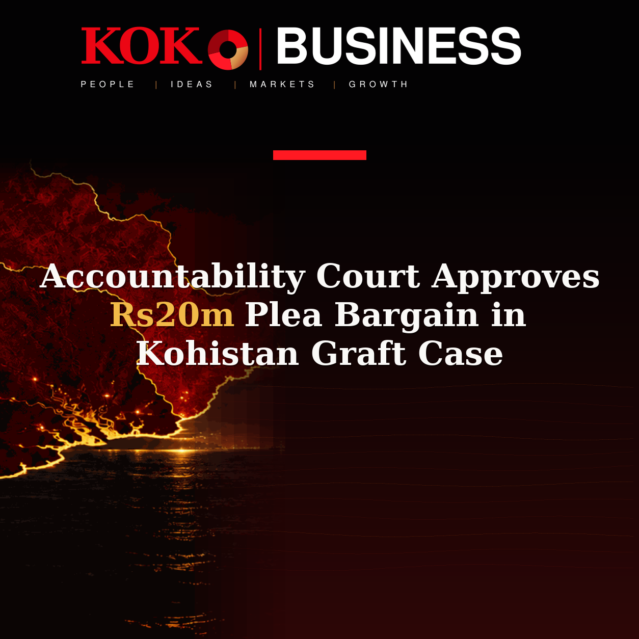 KOKO Business | People, Ideas, Markets, Growth | Accountability Court Approves Rs20m Plea Bargain in Kohistan Graft Case