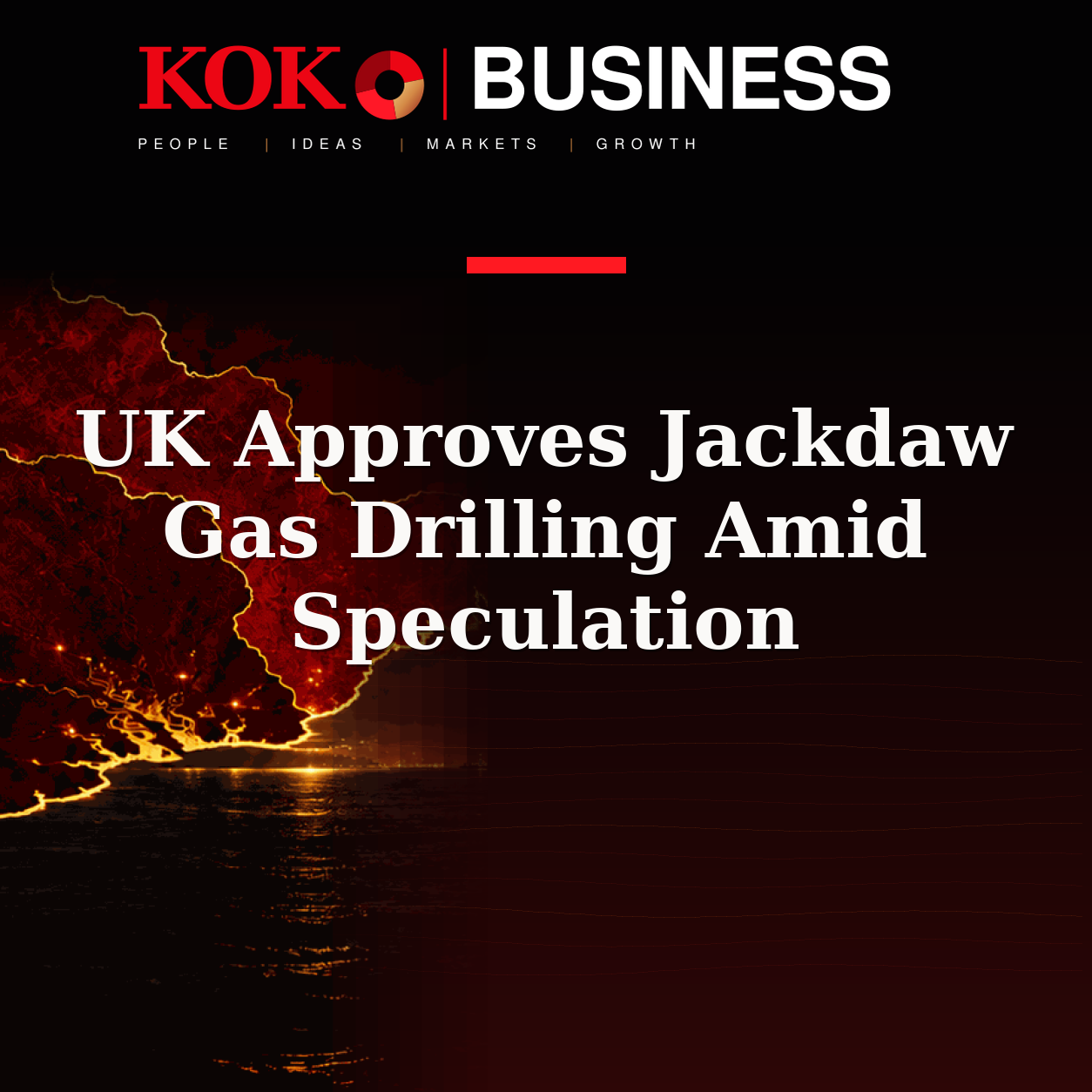KOKO Business | People, Ideas, Markets, Growth | UK Approves Jackdaw Gas Drilling Amid Speculation