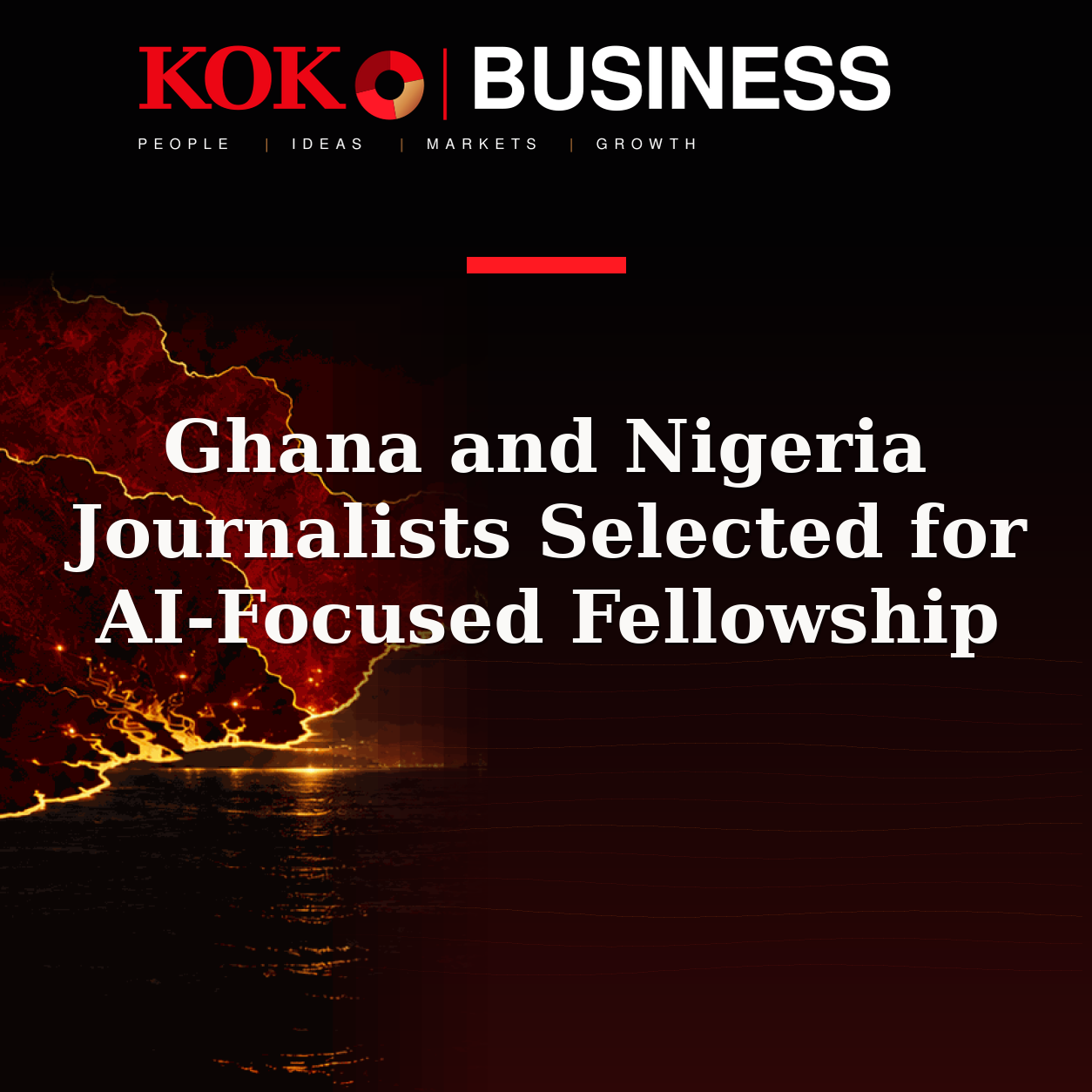 KOKO Business | People, Ideas, Markets, Growth | Ghana and Nigeria Journalists Selected for AI-Focused Fellowship
