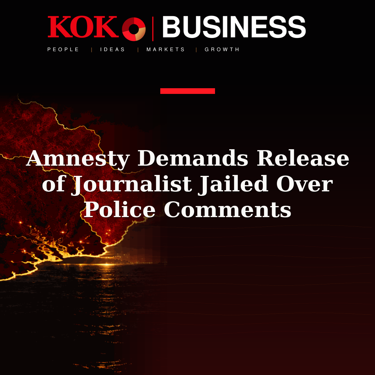 KOKO Business | People, Ideas, Markets, Growth | Amnesty Demands Release of Journalist Jailed Over Police Comments