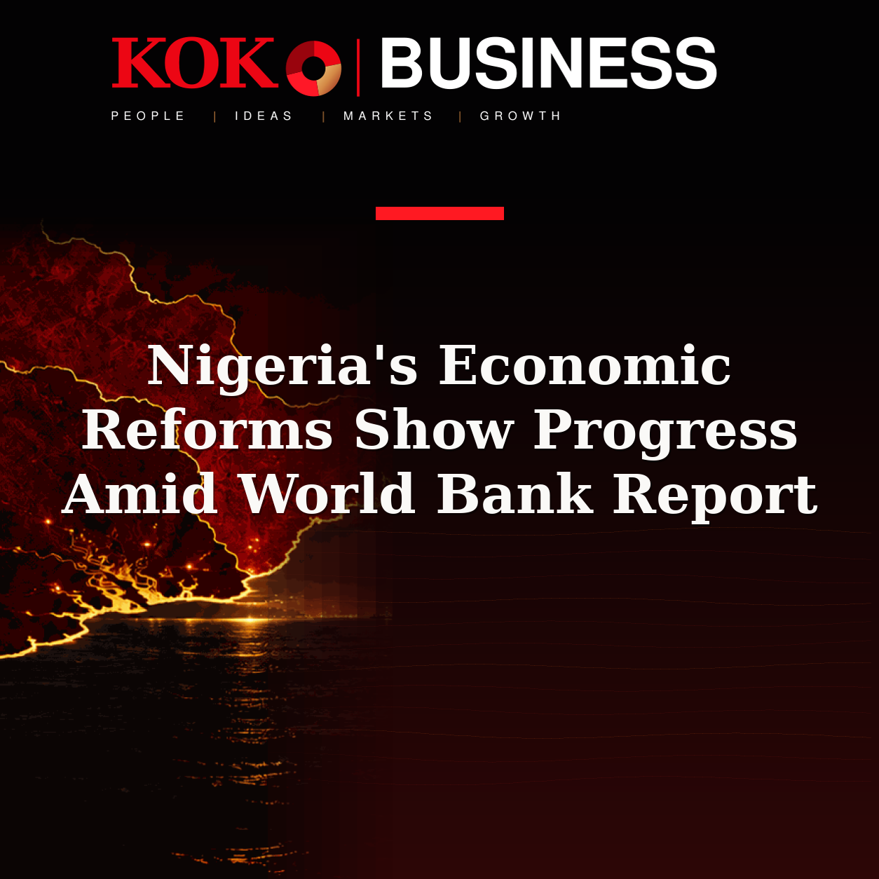 KOKO Business | People, Ideas, Markets, Growth | Nigeria's Economic Reforms Show Progress Amid World Bank Report