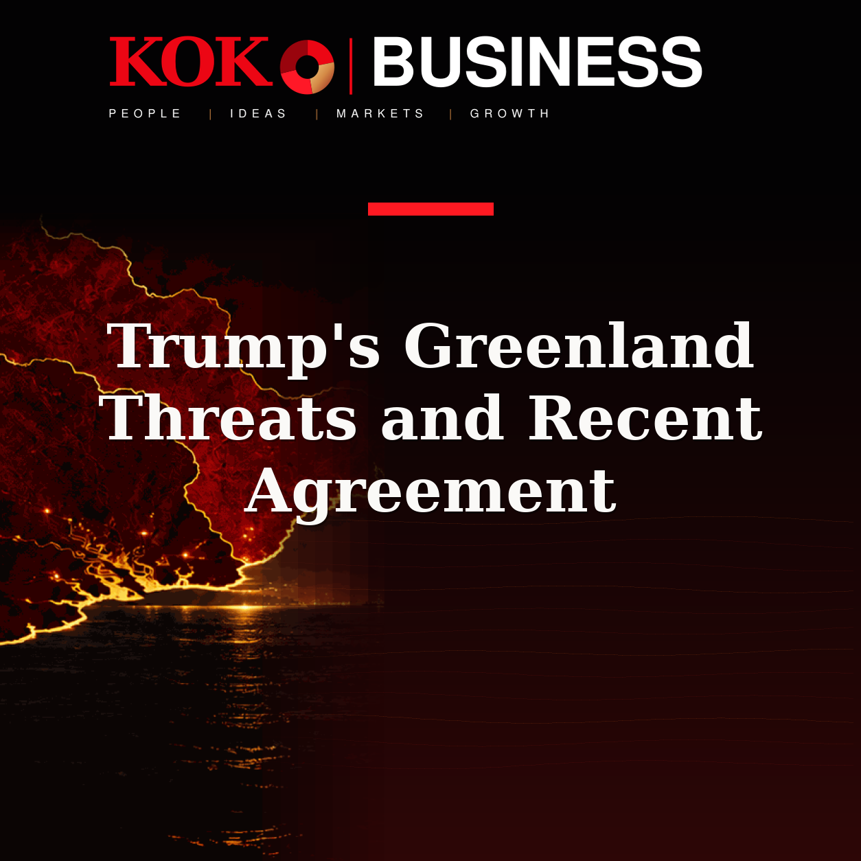 KOKO Business | People, Ideas, Markets, Growth | Trump's Greenland Threats and Recent Agreement