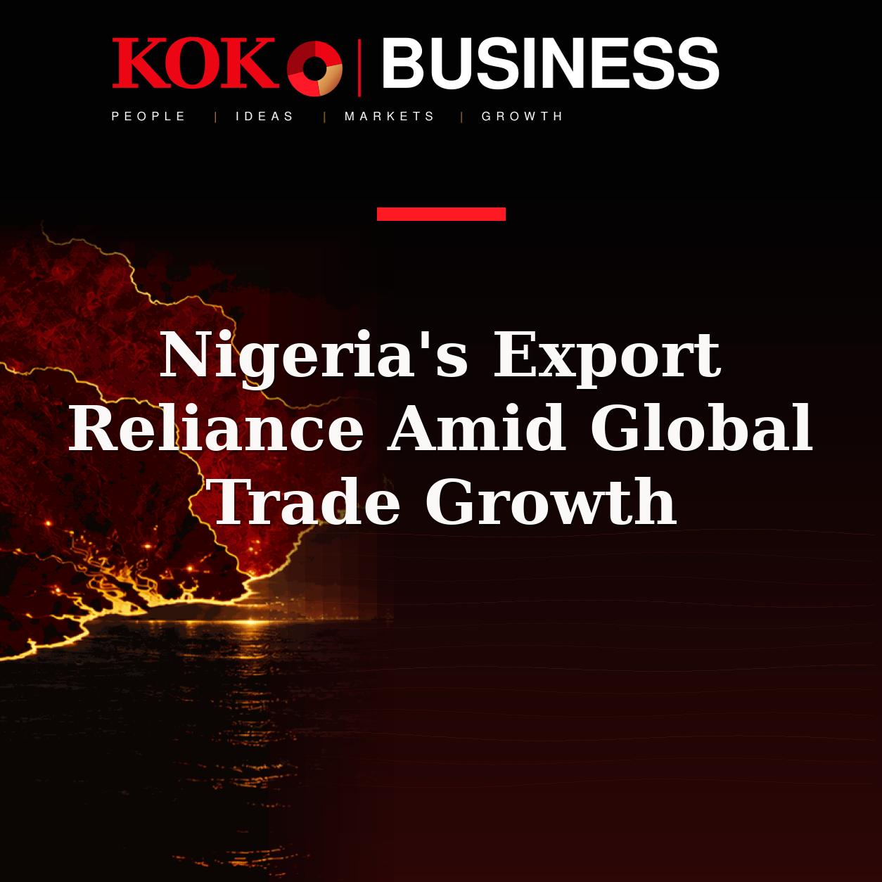 KOKO Business | People, Ideas, Markets, Growth | Nigeria's Export Reliance Amid Global Trade Growth