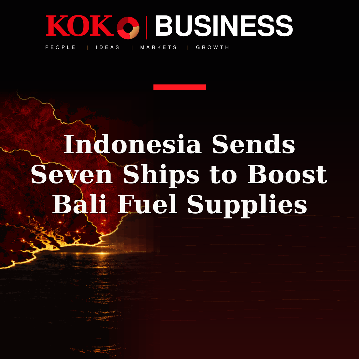 KOKO Business | People, Ideas, Markets, Growth | Indonesia Sends Seven Ships to Boost Bali Fuel Supplies