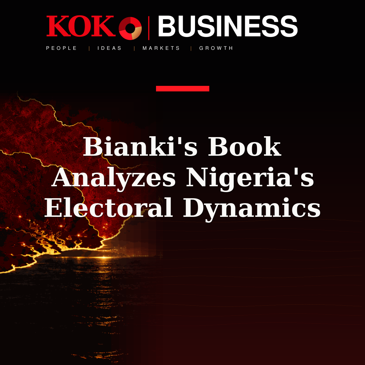 KOKO Business | People, Ideas, Markets, Growth | Bianki's Book Analyzes Nigeria's Electoral Dynamics
