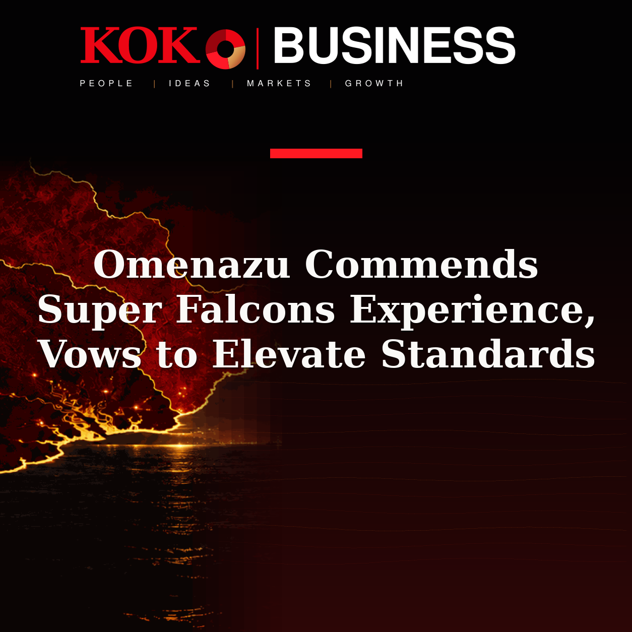 KOKO Business | People, Ideas, Markets, Growth | Omenazu Commends Super Falcons Experience, Vows to Elevate Standards