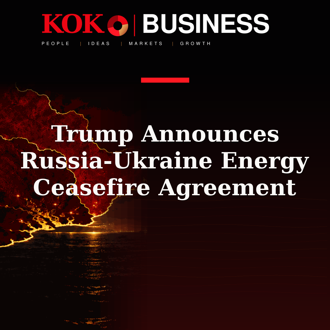 KOKO Business | People, Ideas, Markets, Growth | Trump Announces Russia-Ukraine Energy Ceasefire Agreement