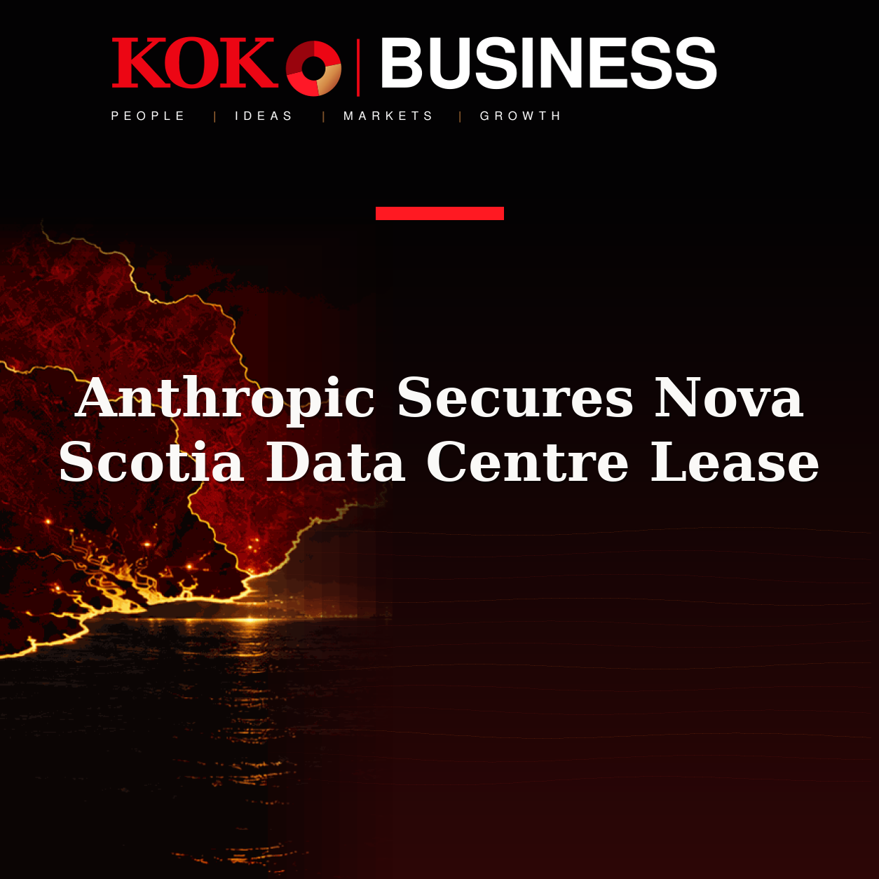 KOKO Business | People, Ideas, Markets, Growth | Anthropic Secures Nova Scotia Data Centre Lease