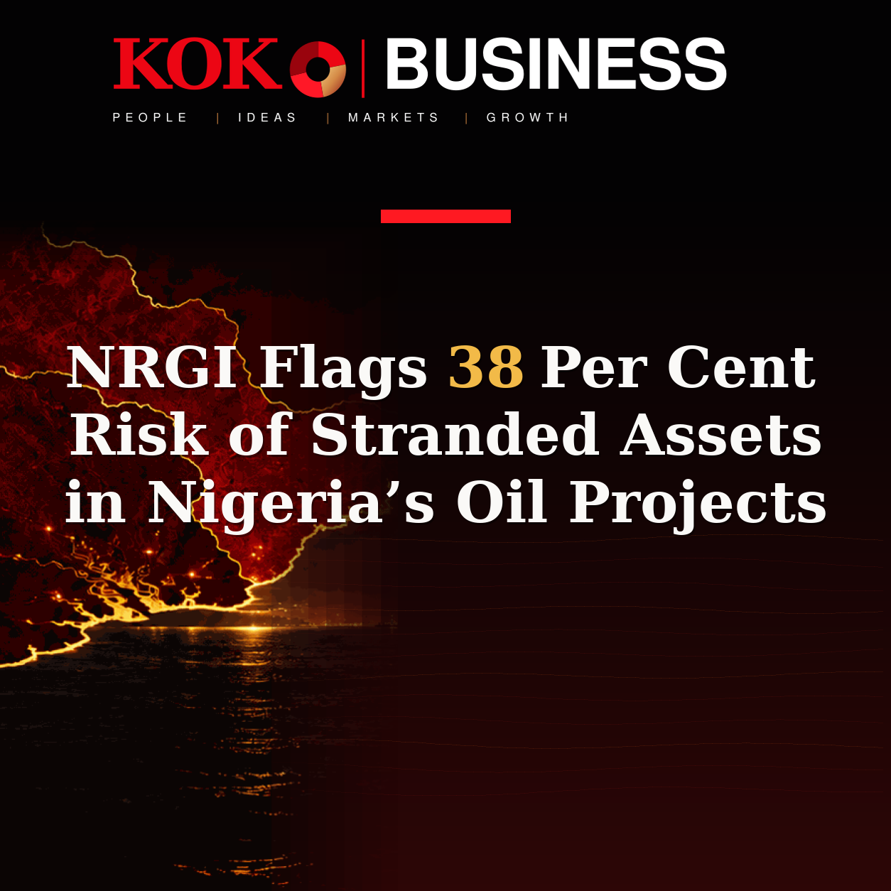 KOKO Business | People, Ideas, Markets, Growth | NRGI Flags 38 Per Cent Risk of Stranded Assets in Nigeria’s Oil Projects